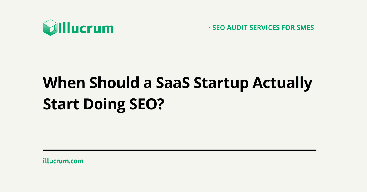 When Should a SaaS Startup Actually Start Doing SEO?