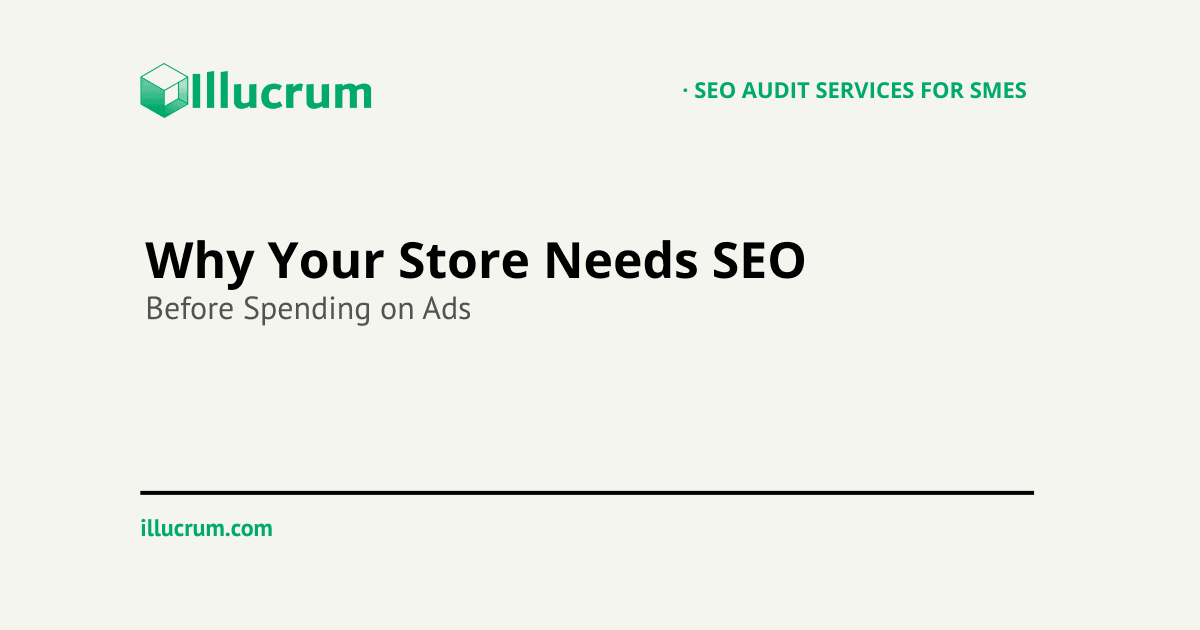 Why Your Store Needs SEO Before Spending on Ads